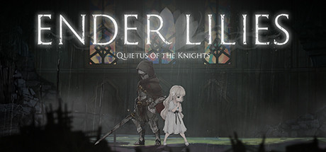 终结者莉莉:骑士的救赎/ENDER LILIES: Quietus of the Knights